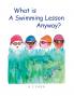 What is a Swimming Lesson Anyway?