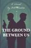 The Ground Between Us