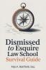Dismissed to Esquire Law School Survival Guide