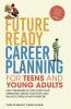 Future Ready Career Planning for Teens and Young Adults