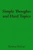 Simple Thoughts and Hard Topics