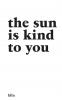The Sun Is Kind To You