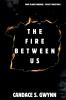 The Fire Between Us