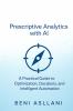 Prescriptive Analytics with AI