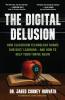 The Digital Delusion