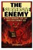 The Subversive Enemy