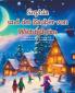 Sophia und der Zauber von Wichtelheim | 31 Wichtelgeschichten zum Vorlesen und für Erstleser | Weihnachtsgeschichte zum Vorlesen und Selberlesen
