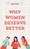 Why Women Deserve Better