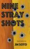 Nine Stray Shots