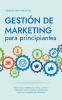 Gestión de marketing para principiantes Cómo crear y establecer tu marca construir relaciones con los clientes y aumentar las ventas con la gestión de marketing.