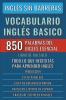Inglés Sin Barreras - Vocabulario Inglés Basico - Las 850 palabras del Inglés Esencial con traducción y frases de ejemplo - Libro de Bolsillo