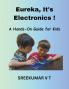 Eureka It's Electronics! A Hands-On Guide for Kids