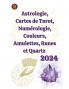Astrologie Cartes de Tarot Numérologie Couleurs Amulettes Runes et Quartz  2024