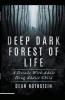 Deep Dark Forest of Life