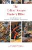 The Celiac Disease Mastery Bible