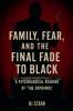 Family Fear and the Final Fade to Black