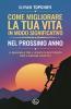 Come Migliorare la tua Vita in Modo Significativo nel Prossimo Anno