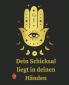 Dein Schicksal liegt in deinen Händen