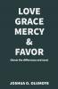 Love Grace Mercy & Favor (Know the Differences and Uses)