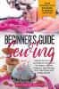 The Beginner's Guide to Sewing Your Step-by-Step Roadmap to Sewing Success. Master this Art with Confidence and Learn the Ropes Tackle Projects and Elevate Your Wardrobe with Every Stitch!