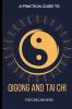 A Practical Guide To Qigong And Tai Chi For Beginners