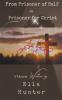 From Prisoner of Self to Prisoner for Christ