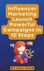 Influencer Marketing Launch Powerful Campaigns In 10 Steps