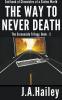 The Way to Never Death The Screenside Trilogy Book - 2