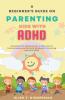 A Beginner's Guide on Parenting Kids with ADHD