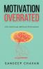 Motivation Overrated