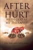 After the Hurt With God As My Therapist