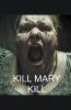 Kill Mary Kill