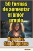 50 Formas de aumentar el amor propio día a día sin bloqueos