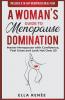 A Woman's Guide to Menopause Domination