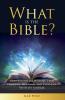 What Is The Bible? Understand Its History Find Personal Meaning and Connect With Its Author