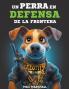 Un Perro en Defensa de la Frontera