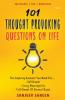 101 Thought Provoking Questions On Life