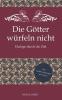 Die Götter würfeln nicht - Dialoge durch die Zeit