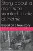 Story about a man who wanted to die at home