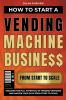 How to Start a Vending Machine Business