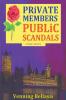 Private Members Public Scandals