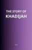 The Story of Khadijah