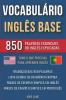 Vocabulário Inglês Base - 850 Palavras Essenciais do Inglês Explicadas