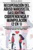 Recuperación del Abuso Narcisista Gaslighting Codependencia y Manipulación (2 en 1)
