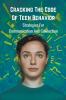 Cracking the Code of Teen Behavior