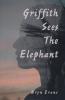 Griffith Sees the Elephant