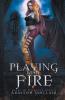 Playing With Fire