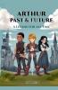 Arthur Past & Future