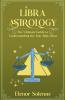 Libra Astrology The Ultimate Guide to Understanding the Star Sign Libra