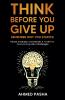 Think Before You Give Up